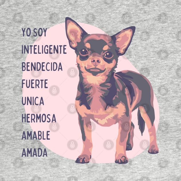 Chihuahua es Inteligente, Bendecida, Fuerte... by Slightly Unhinged